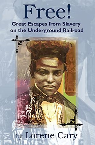 Free! – Great Escapes from Slavery on the Underground Railroad