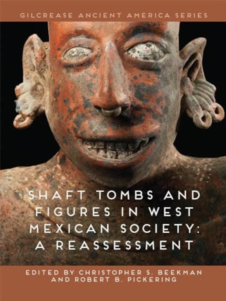 Shaft Tombs and Figures in West Mexican Society – A Reassessment