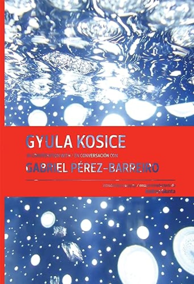 Gyula Kosice in Conversation with Gabriel Perez-Barreiro