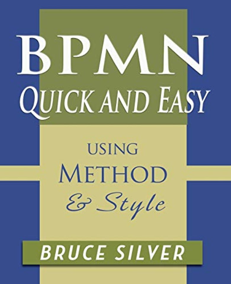 Bpmn Quick and Easy Using Method and Style