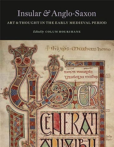 Insular and Anglo–Saxon Art and Thought in the Early Medieval Period