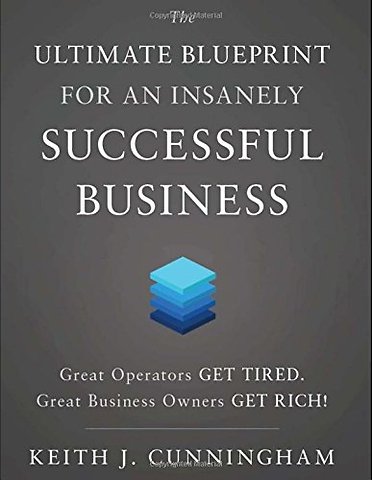 The Ultimate Blueprint for an Insanely Successful Business