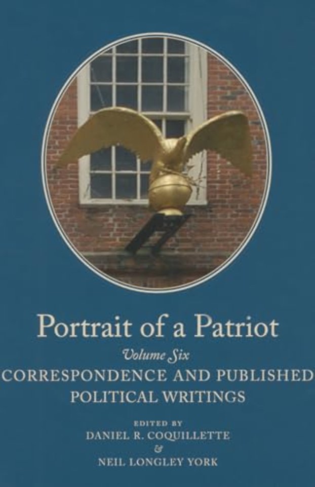 Portrait of a Patriot – The Major Political and Legal Papers of Josiah Quincy Junior Volume 6