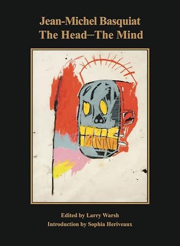 Jean-Michel Basquiat: The Head—The Mind