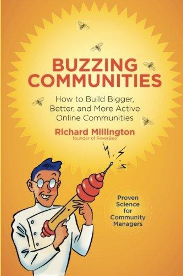 Buzzing Communities: How to Build Bigger, Better, and More Active Online Communities