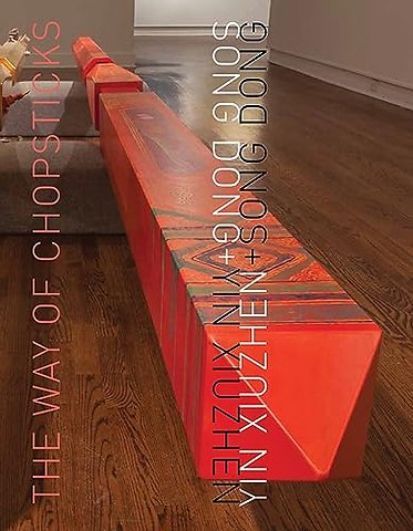 Song Dong & Yin Xiuzhen: The Way of Chopsticks