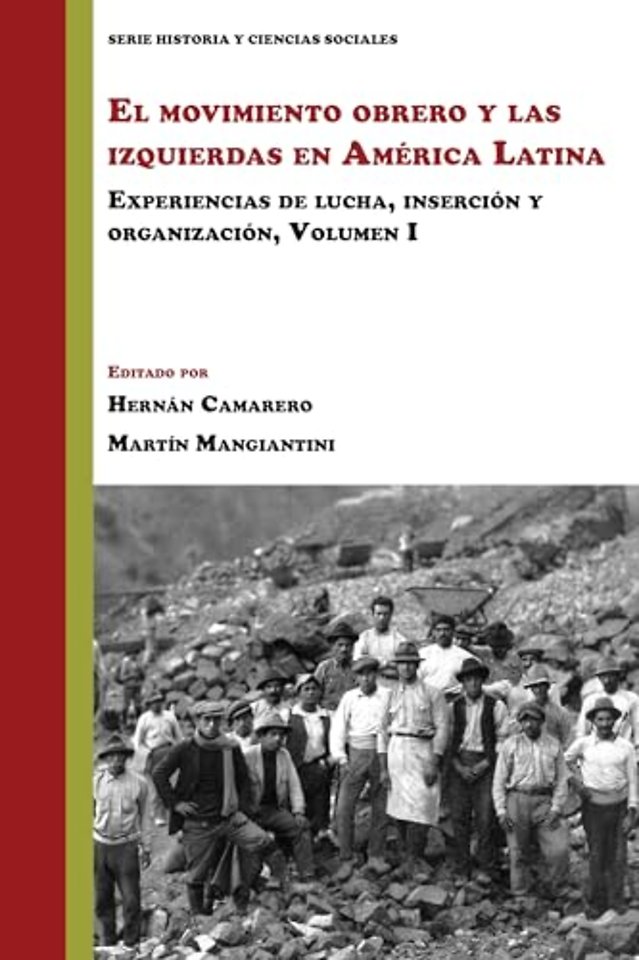 El Movimiento Obrero Y Las Izquierdas En América – Experiencias De Lucha, Inserción Y Organización (Volumen 1)