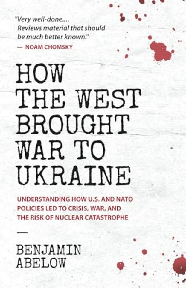 How the West Brought War to Ukraine