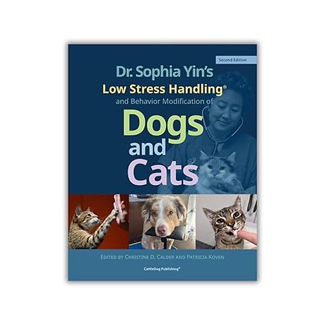 Dr. Sophia Yin's Low Stress Handling® and Behavior Modification of Dogs and Cats