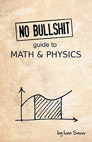 No Bullshit Guide to Math & Physics