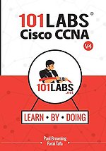 101 Labs - Cisco CCNA : Hands-on Practical Labs for the 200-301