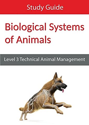 Biological Systems of Animals: Level 3 Technical in Animal Management Study Guide