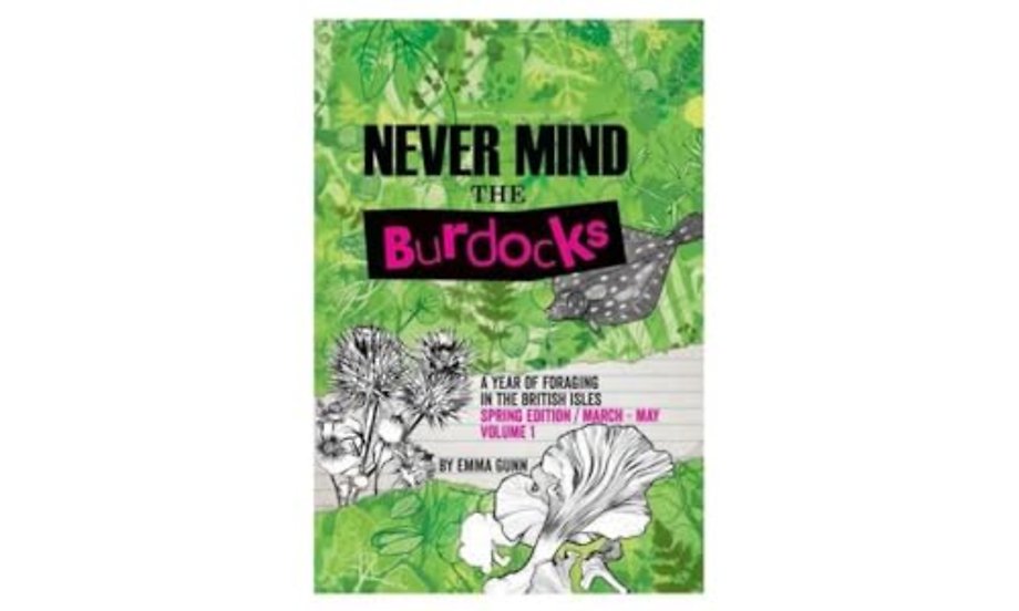 Never Mind the Burdocks, a Year of Foraging in the British Isles