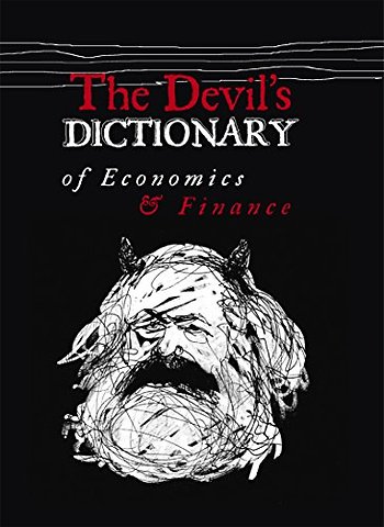The Devil's Dictionary of Economics and Finance