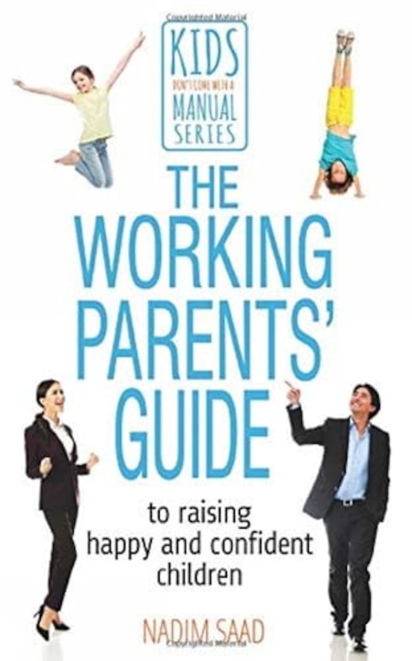 The Working Parents' Guide to Raising Happy and Confident Children