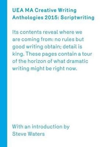 UEA 2015 Creative Writing Anthology Scriptwriting
