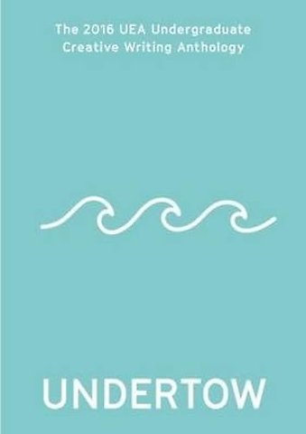 Undertow: 2016 UEA Undergraduate