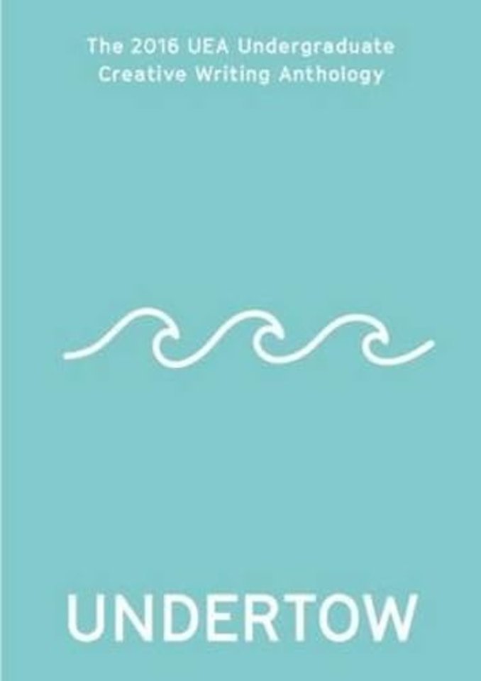 Undertow: 2016 UEA Undergraduate