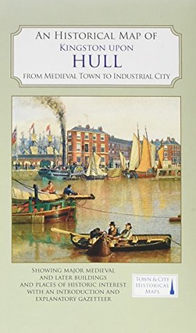 An Historical Map of Kingston Upon Hull
