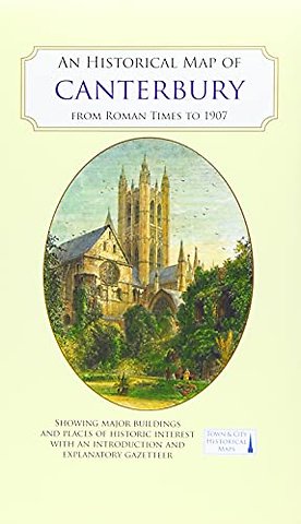 An Historical Map of Canterbury from medieval times to 1907