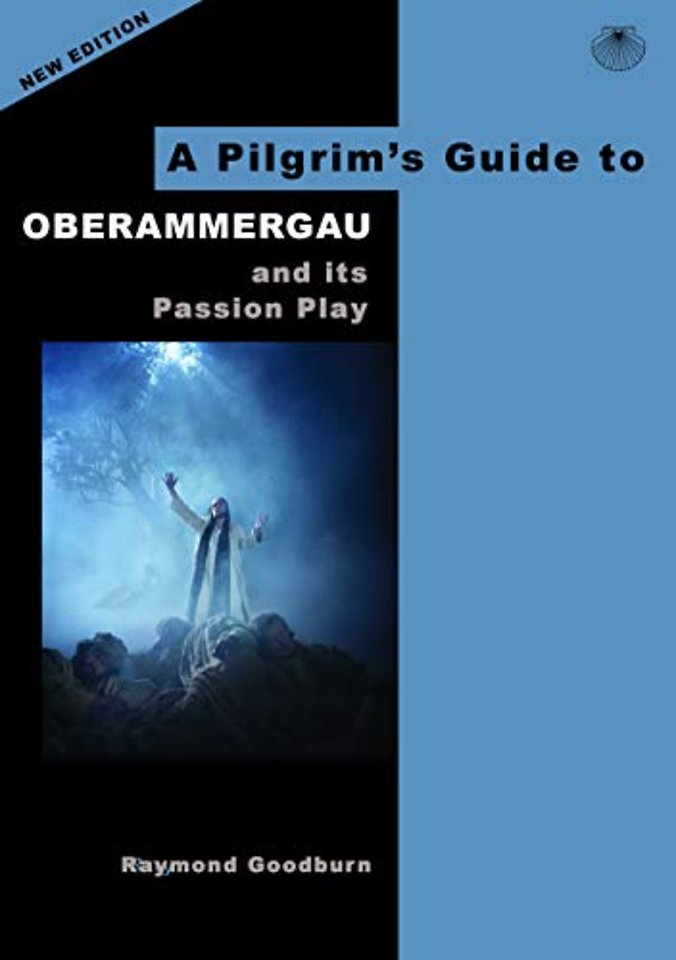 A Pilgrim's Guide to Oberammergau and its Passion Play