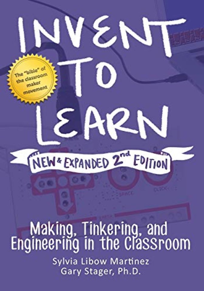 Invent to Learn : Making, Tinkering, and Engineering in the Classroom