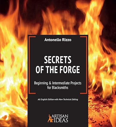 Secrets of the Forge – Beginning and Intermediate Projects for Blacksmiths