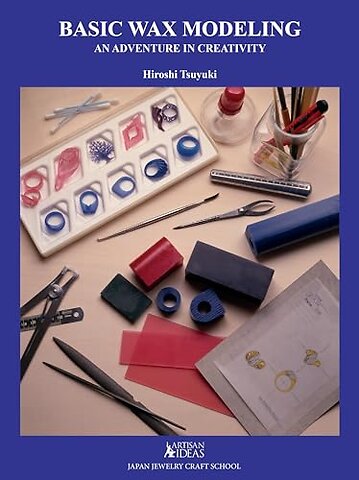 Basic Wax Modeling – An Adventure in Creativity