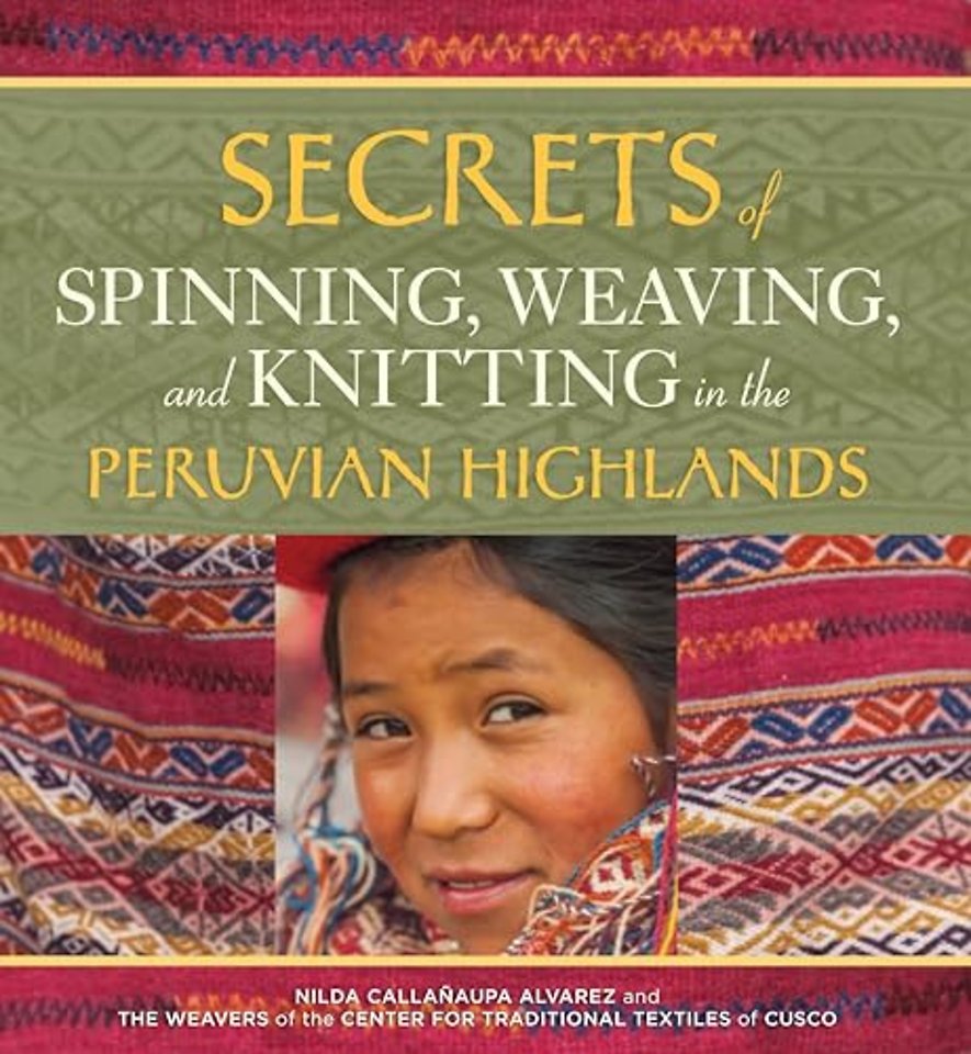 Secrets of Spinning, Weaving and Knitting in the Peruvian Highlands