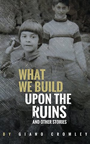 What We Build Upon the Ruins