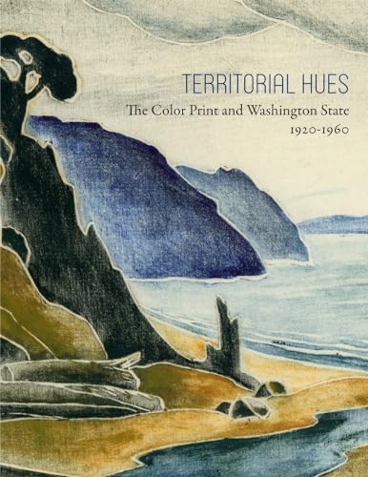 Territorial Hues – The Color Print and Washington State, 1920–1960