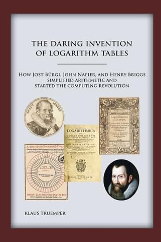 The Daring Invention of Logarithm Tables