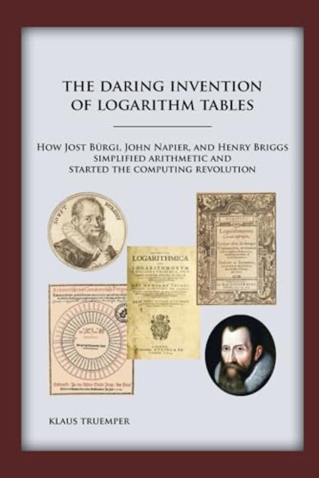 The Daring Invention of Logarithm Tables