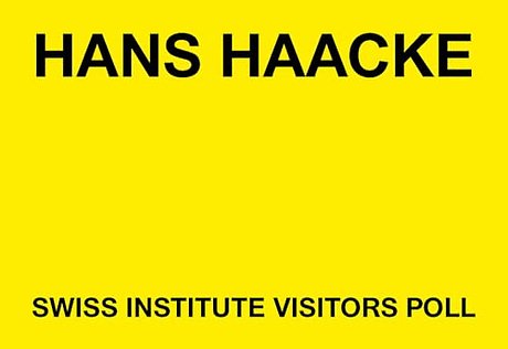 Hans Haacke: Swiss Institute Visitors Poll