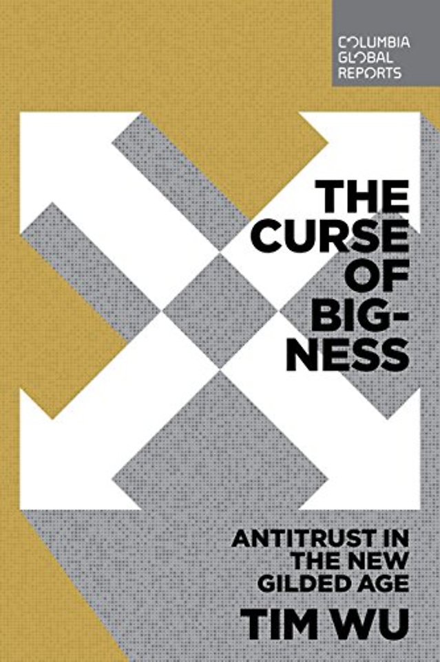 The Curse of Bigness: Antitrust in the New Gilded Age