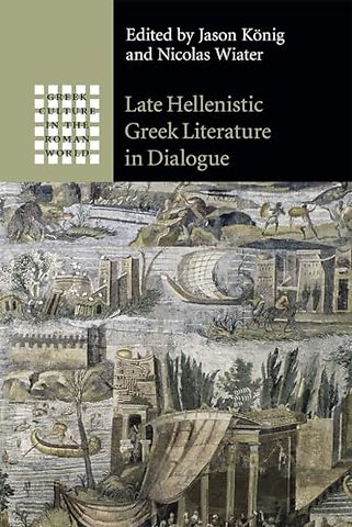 Late Hellenistic Greek Literature in Dialogue