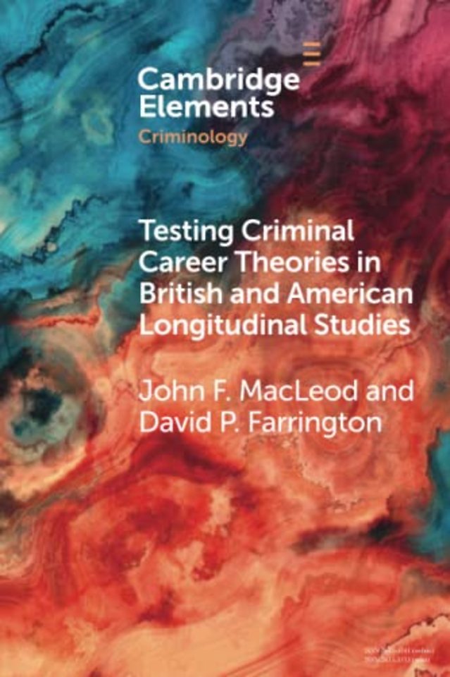 Testing Criminal Career Theories in British and American Longitudinal Studies