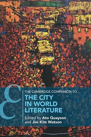 The Cambridge Companion to the City in World Literature