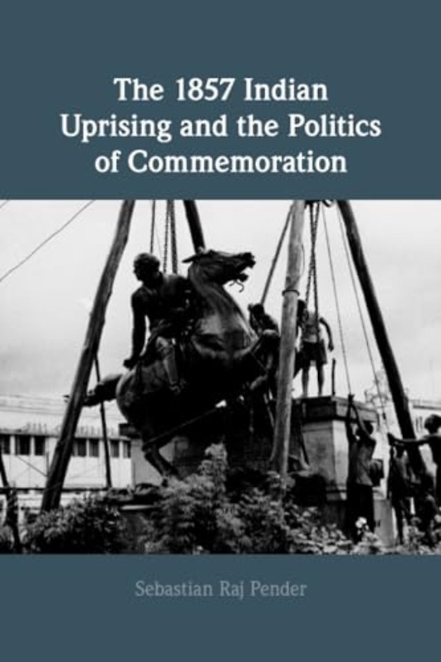The 1857 Indian Uprising and the Politics of Commemoration