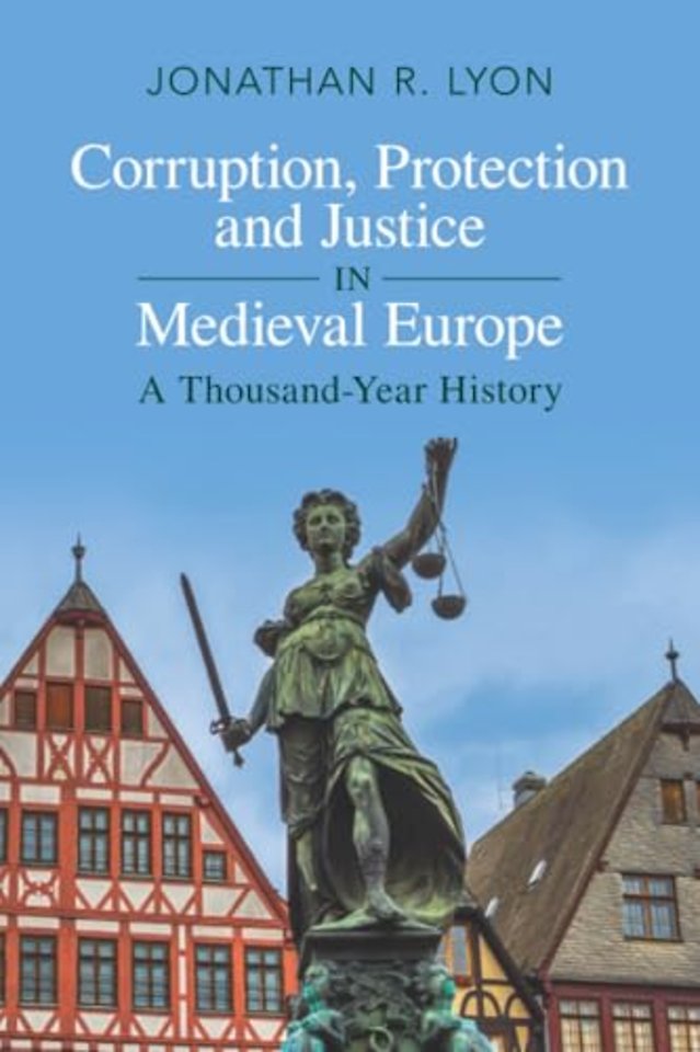 Corruption, Protection and Justice in Medieval Europe