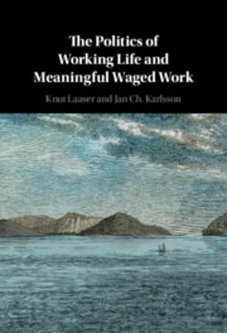 The Politics of Working Life and Meaningful Waged Work