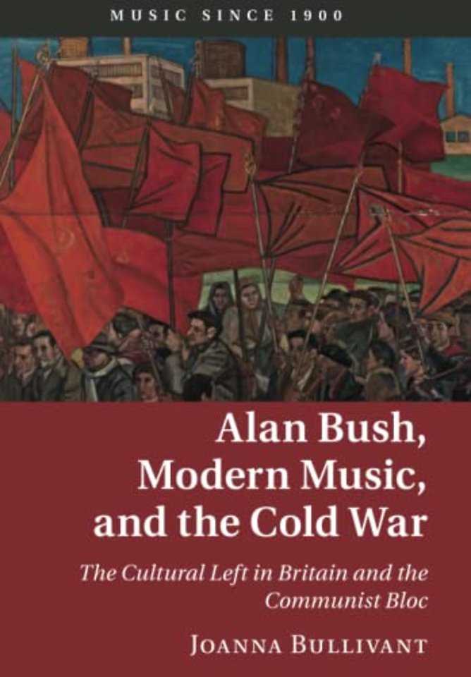 Alan Bush, Modern Music, and the Cold War