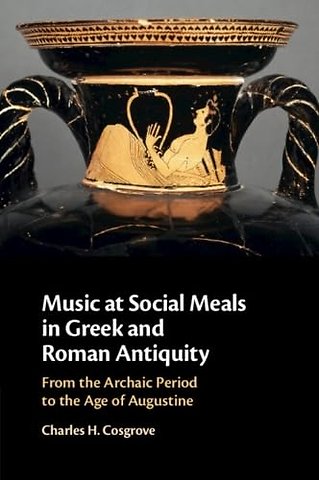 Music at Social Meals in Greek and Roman Antiquity