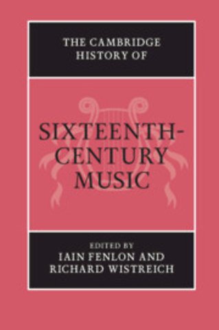 The Cambridge History of Sixteenth-Century Music