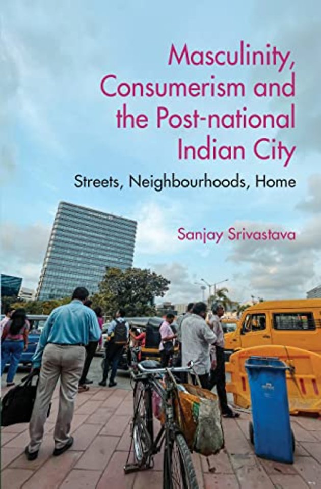 Masculinity, Consumerism and the Post-National Indian City