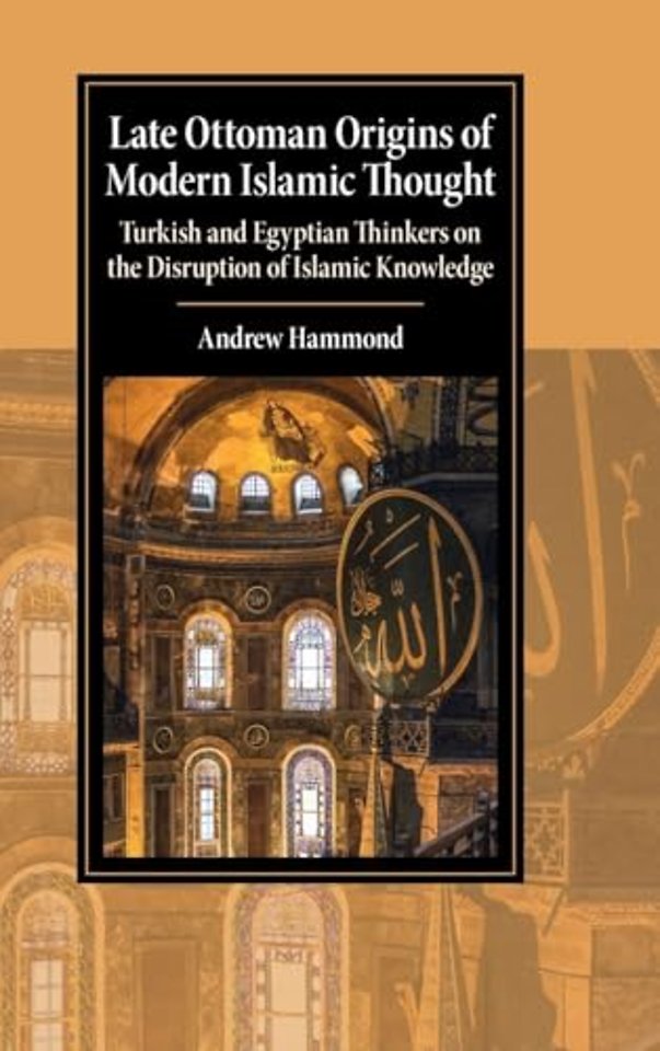 Late Ottoman Origins of Modern Islamic Thought