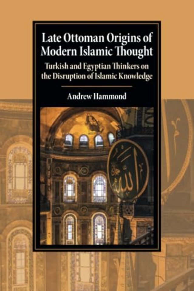 Late Ottoman Origins of Modern Islamic Thought