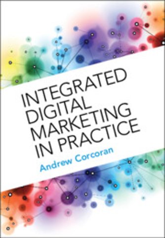 Integrated Digital Marketing in Practice