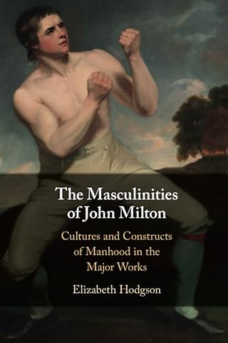 The Masculinities of John Milton