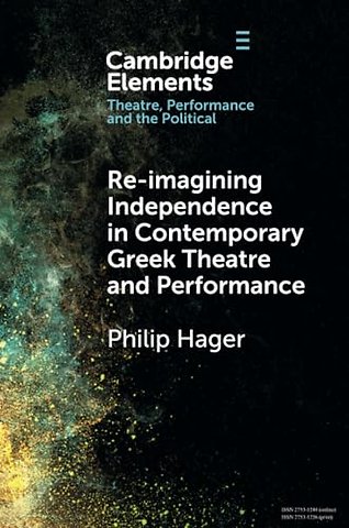 Re-imagining Independence in Contemporary Greek Theatre and Performance